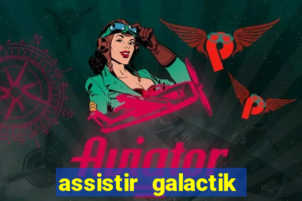 assistir galactik football dublado